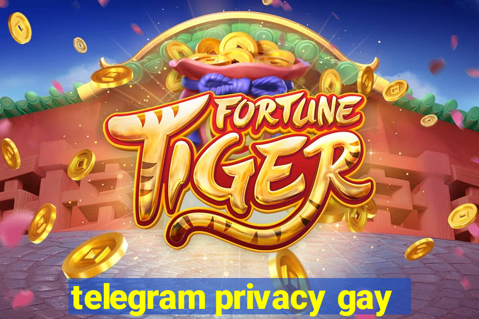 telegram privacy gay
